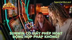 Sunwin Có Giấy Phép Hoạt Động Hợp Pháp Không?